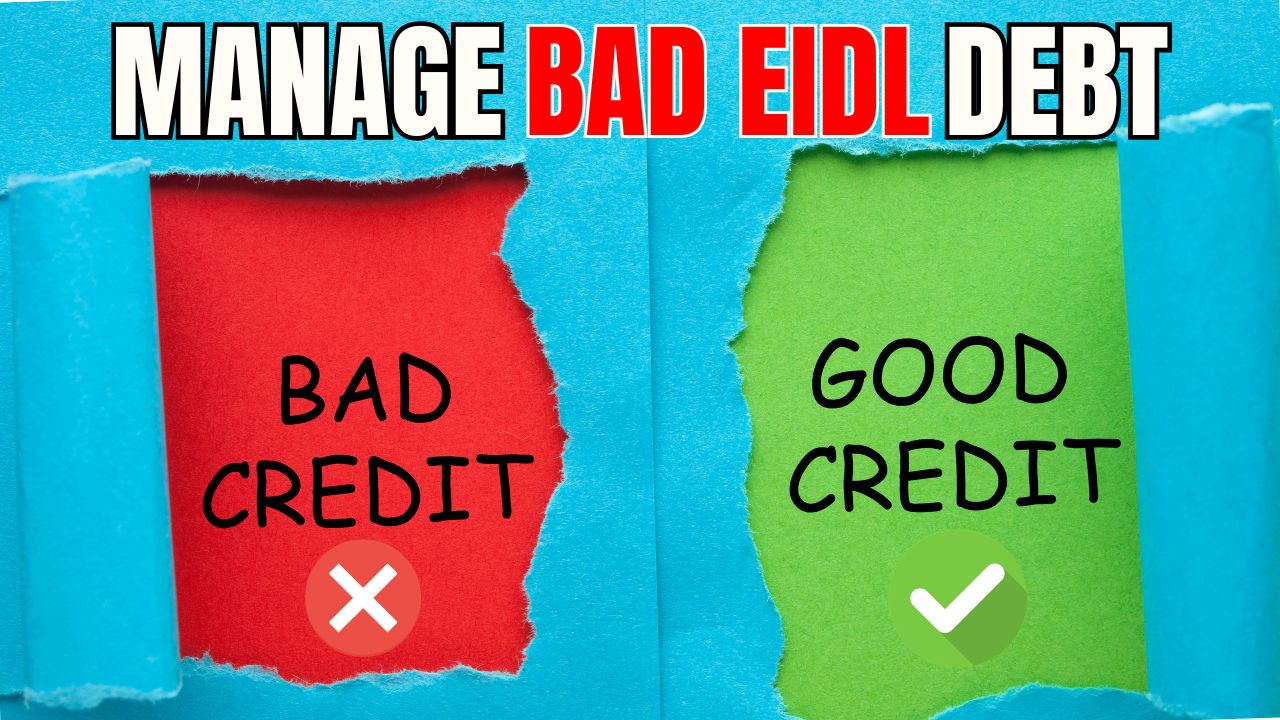 thumbnail with caption "manage bad eidl debt" one side of the page has "bad credit with a red X and the other "good credit" with a green check.